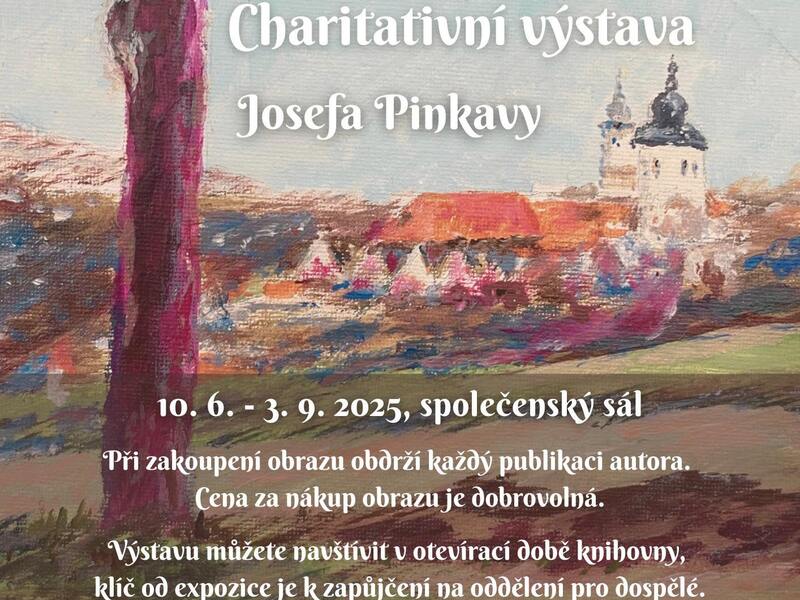 Charitativní výstava Josefa Pinkavy Charitativní výstava Josefa Pinkavy