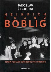 Heinrich Franz Boblig : temná postava čarodějnických procesů