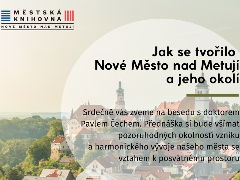Jak se tvořilo Nové Město nad Metují a jeho okolí Jak se tvořilo Nové Město nad Metují a jeho okolí