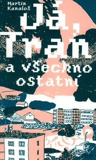 Já, Tran a všechno ostatní